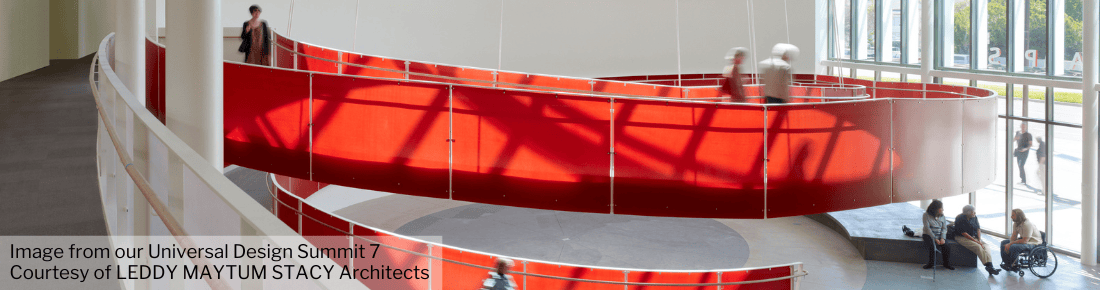 UD Page Banner Image – Ed Roberts Campus ramp 1100×290 Bright ramp connecting first and second floors of Ed Roberts Campus. Image from our Universal Design Summit 7 Courtesy of LEDDY MAYTUM STACY Architects