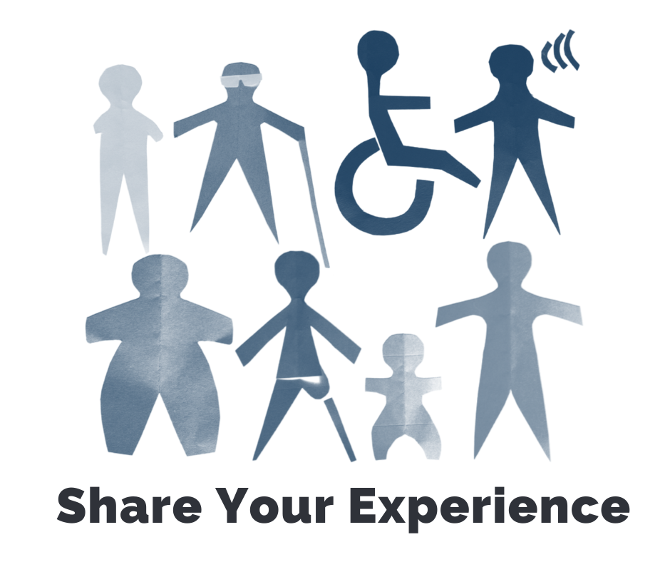 Share your experience. Graphic with paper cutout silhouettes of eight people with a variety of apparent and nonapparent disabilities.