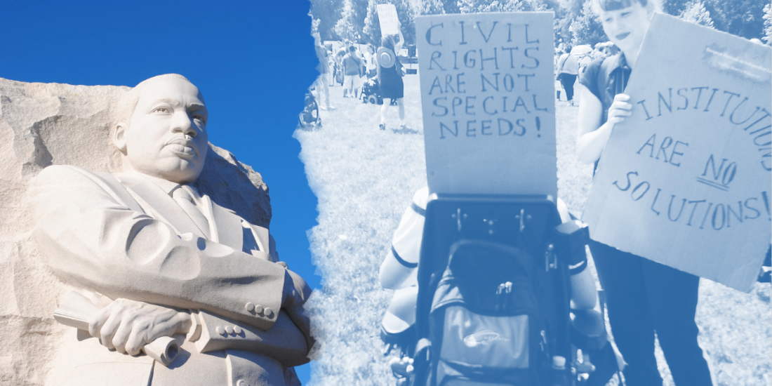Martin Luther King, Jr. Memorial next to disability rights advocates holding signs: Civil Rights are not special needs! Institutions are no solutions.